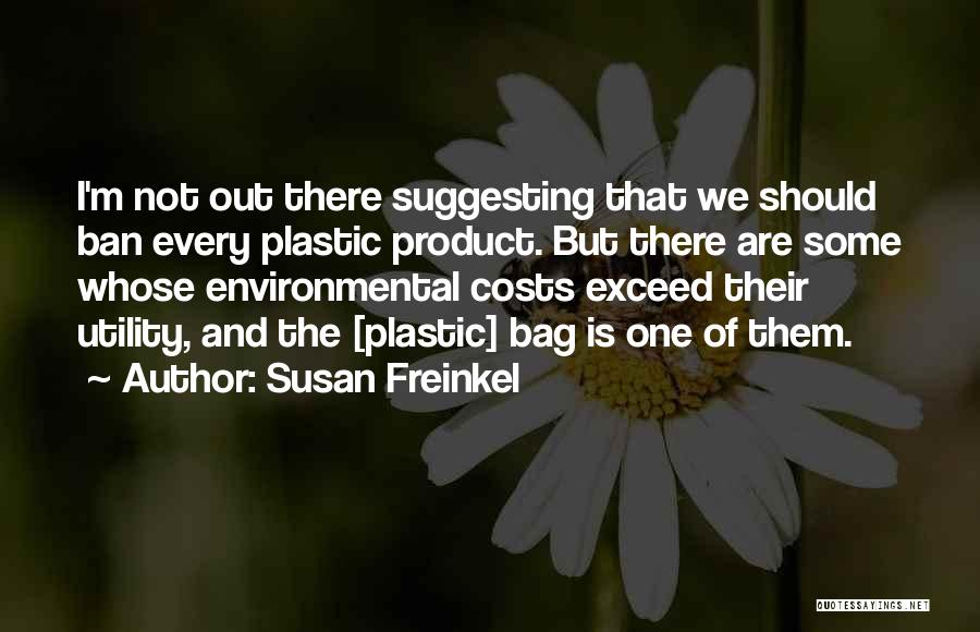 Ban Plastics Quotes By Susan Freinkel