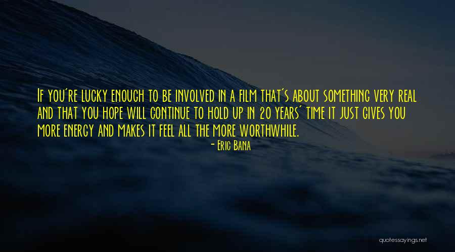 Bana Quotes By Eric Bana Bana Quotes By Eric Bana