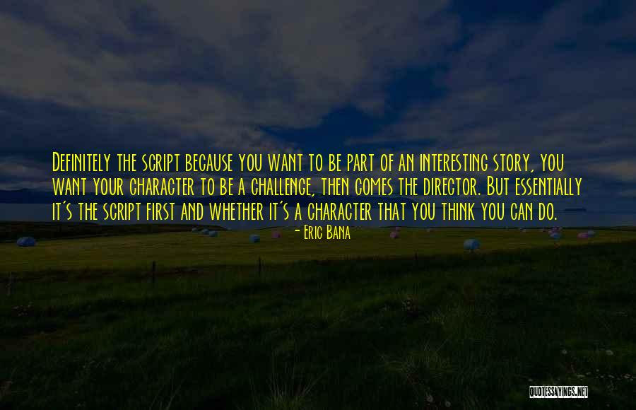 Bana Quotes By Eric Bana Bana Quotes By Eric Bana
