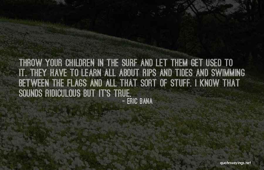Bana Quotes By Eric Bana Bana Quotes By Eric Bana