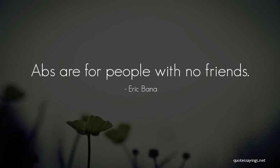 Bana Quotes By Eric Bana Bana Quotes By Eric Bana