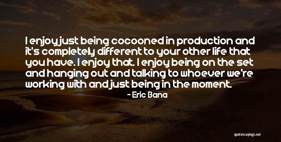 Bana Quotes By Eric Bana Bana Quotes By Eric Bana