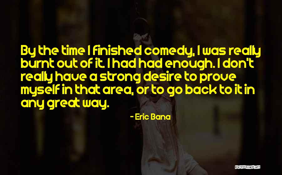 Bana Quotes By Eric Bana Bana Quotes By Eric Bana