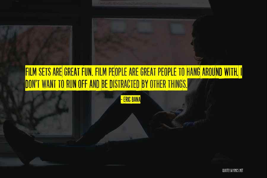 Bana Quotes By Eric Bana Bana Quotes By Eric Bana