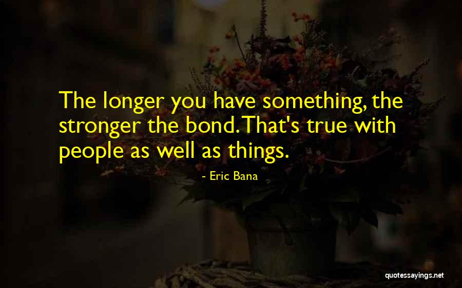 Bana Quotes By Eric Bana Bana Quotes By Eric Bana