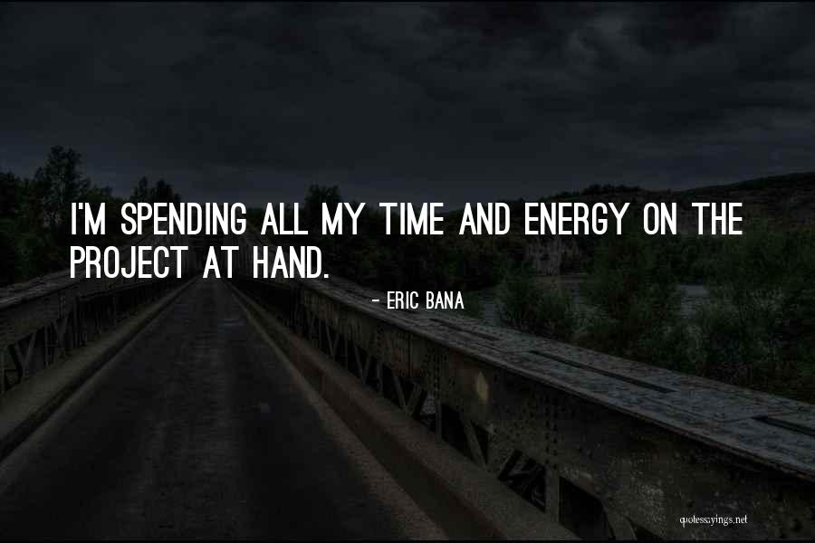 Bana Quotes By Eric Bana Bana Quotes By Eric Bana