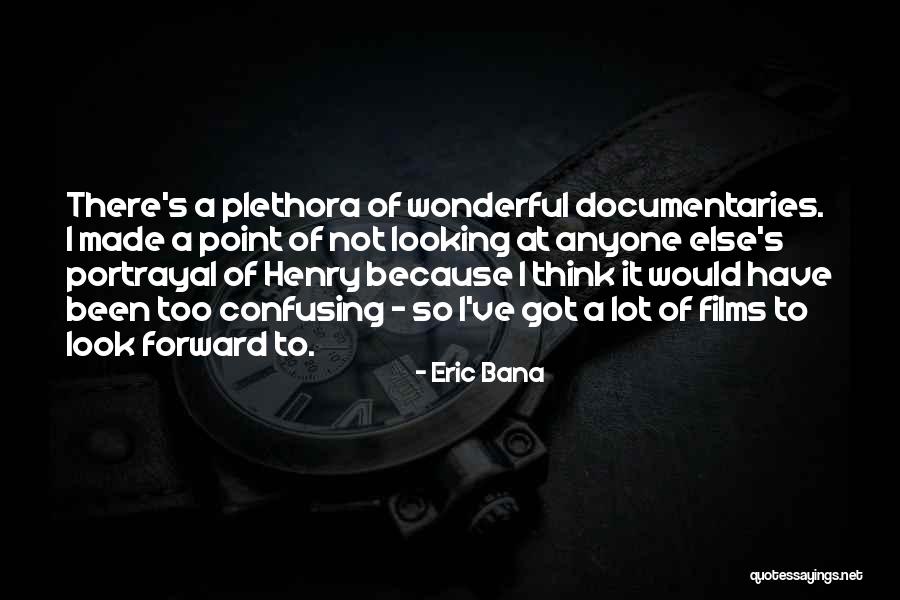 Bana Quotes By Eric Bana Bana Quotes By Eric Bana