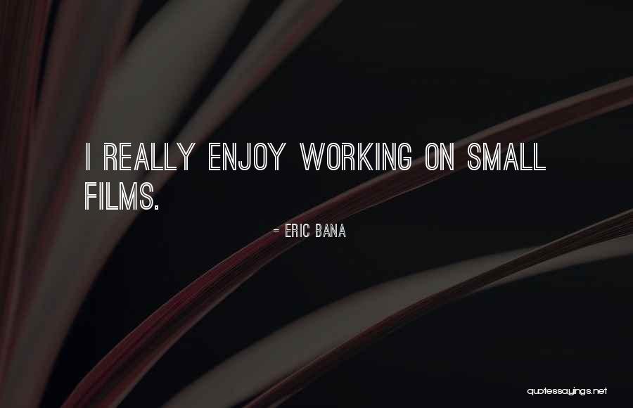 Bana Quotes By Eric Bana Bana Quotes By Eric Bana