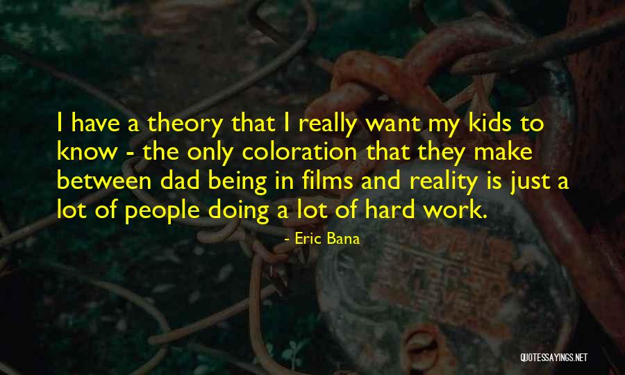 Bana Quotes By Eric Bana Bana Quotes By Eric Bana
