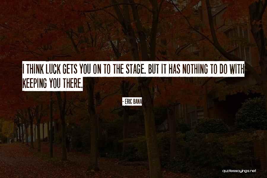 Bana Quotes By Eric Bana Bana Quotes By Eric Bana