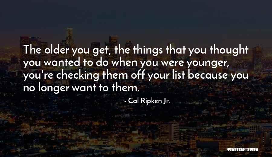 Banai Quotes By Cal Ripken Jr. Banai Quotes By Cal Ripken Jr.