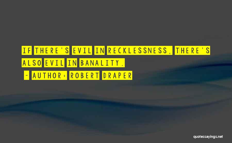 Banality Of Evil Quotes By Robert Draper