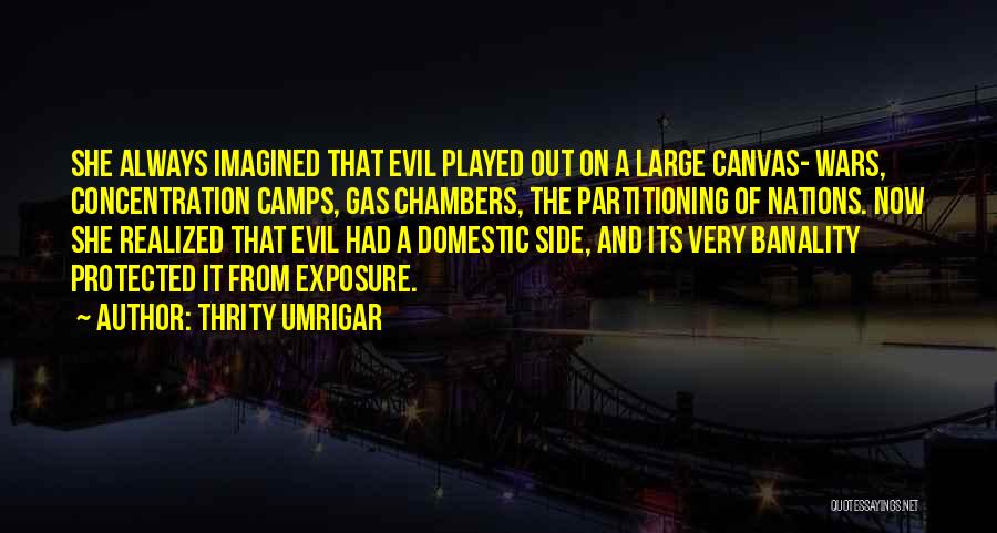Banality Of Evil Quotes By Thrity Umrigar