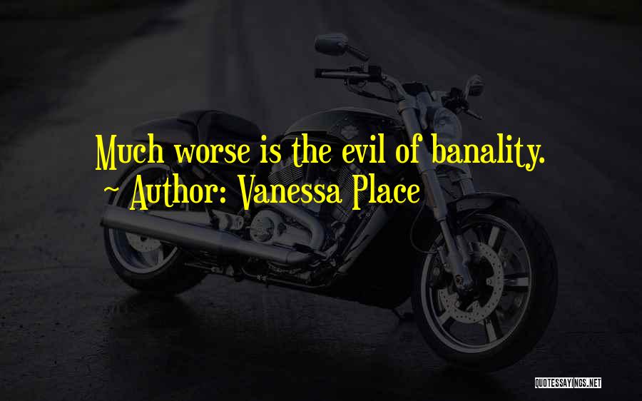 Banality Of Evil Quotes By Vanessa Place