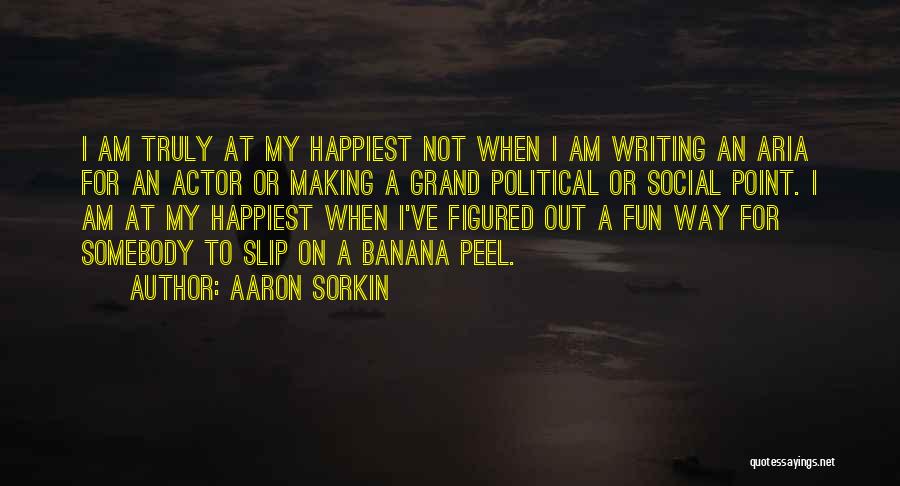 Banana Peel Quotes By Aaron Sorkin