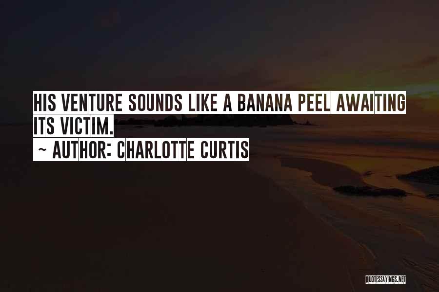 Banana Peel Quotes By Charlotte Curtis