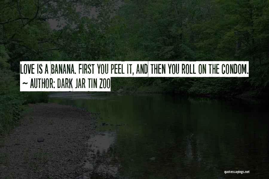 Banana Peel Quotes By Dark Jar Tin Zoo