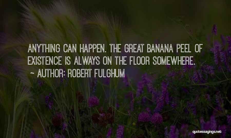 Banana Peel Quotes By Robert Fulghum