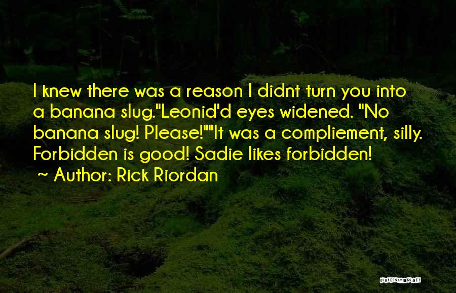 Banana Slug Quotes By Rick Riordan