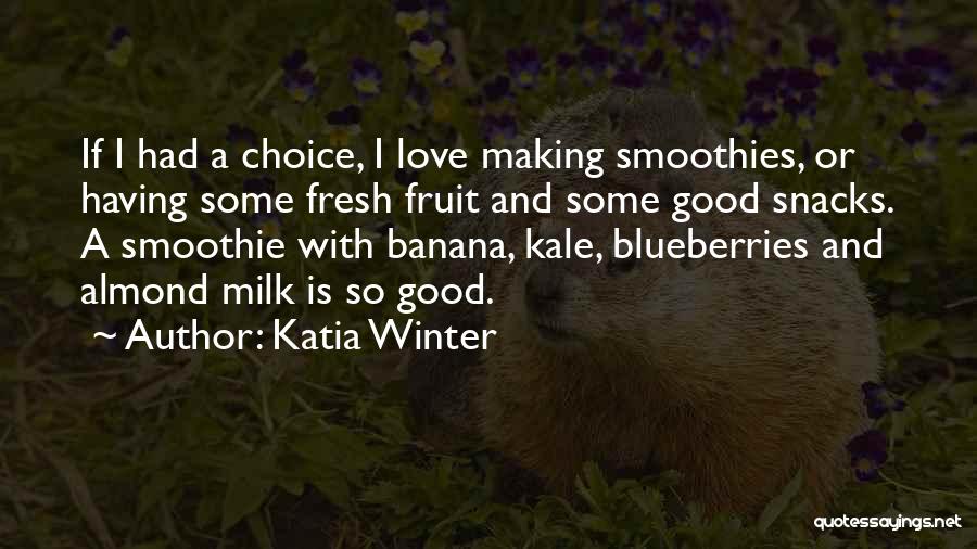 Banana Smoothie Quotes By Katia Winter