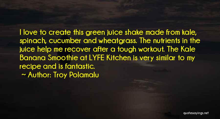 Banana Smoothie Quotes By Troy Polamalu