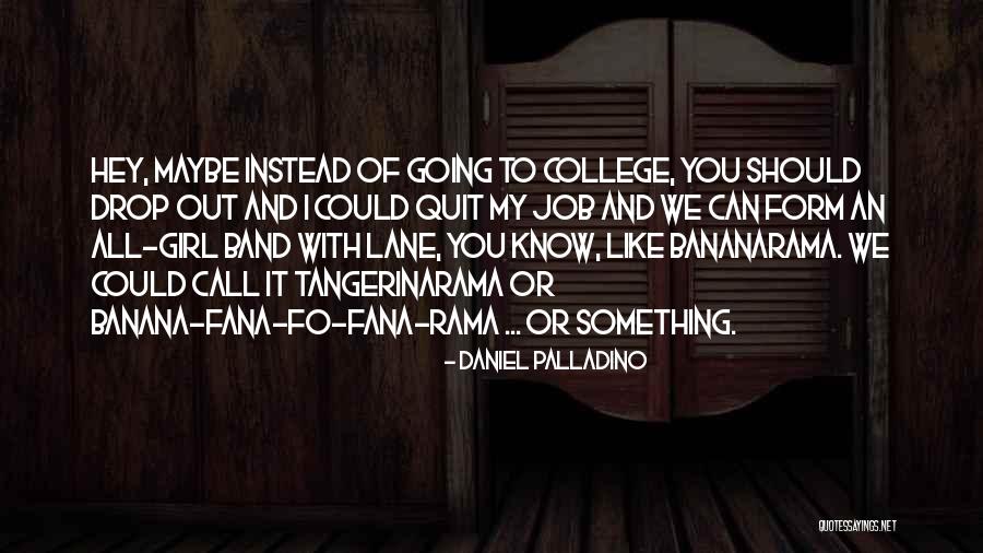 Bananarama Now Quotes By Daniel Palladino Bananarama Now Quotes By Daniel Palladino
