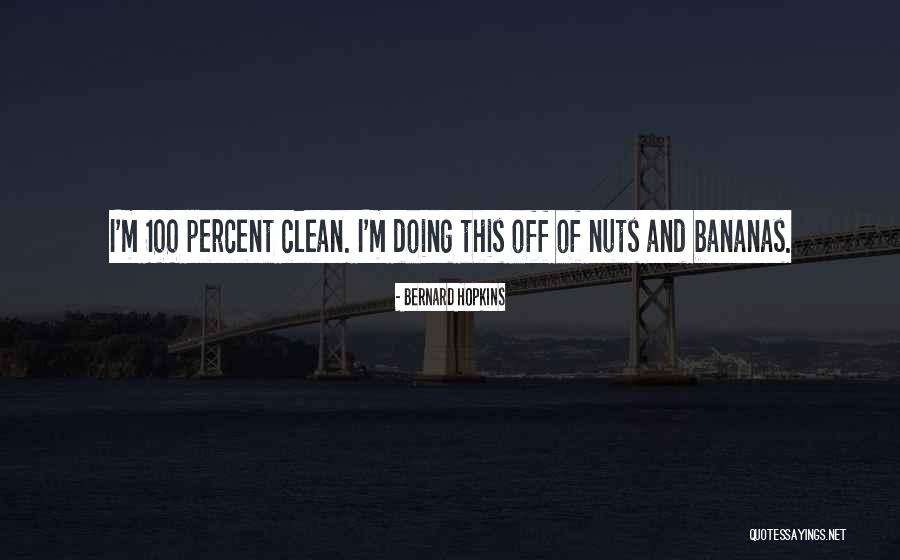 Bananas Quotes By Bernard Hopkins Bananas Quotes By Bernard Hopkins