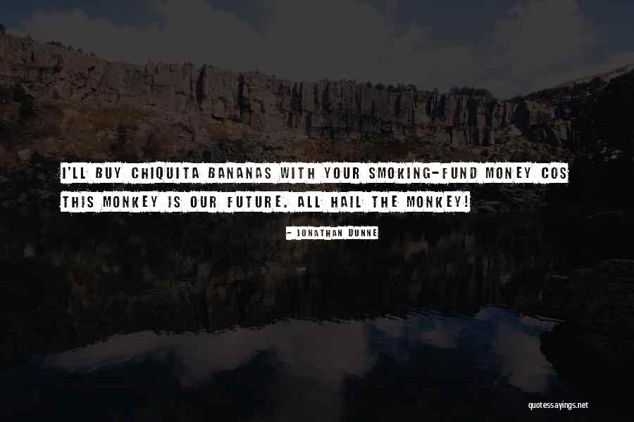 Bananas Quotes By Jonathan Dunne Bananas Quotes By Jonathan Dunne