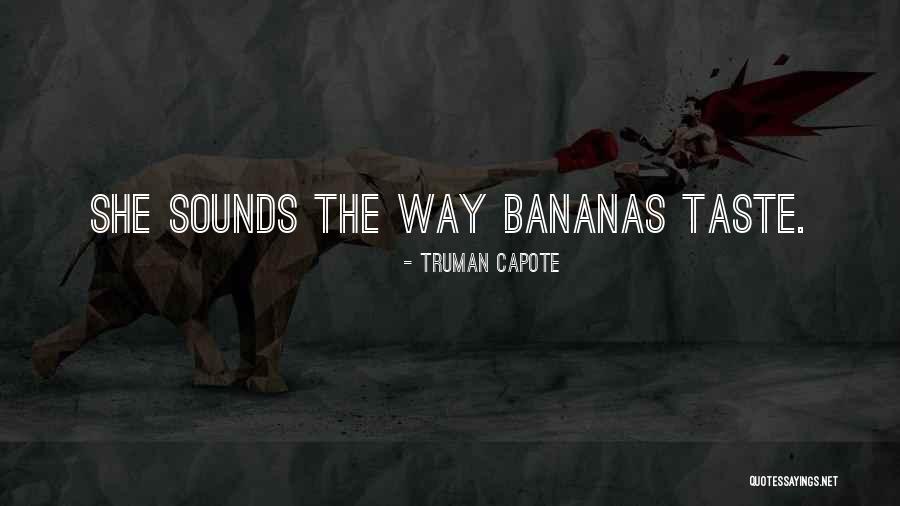 Bananas Quotes By Truman Capote Bananas Quotes By Truman Capote