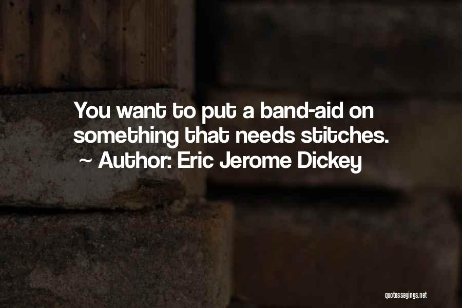 Band Aid Quotes By Eric Jerome Dickey