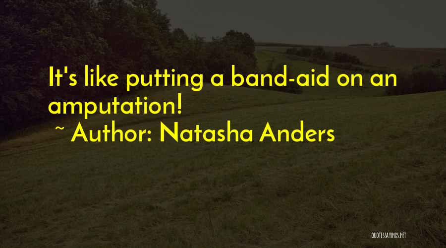 Band Aid Quotes By Natasha Anders Band Aid Quotes By Natasha Anders