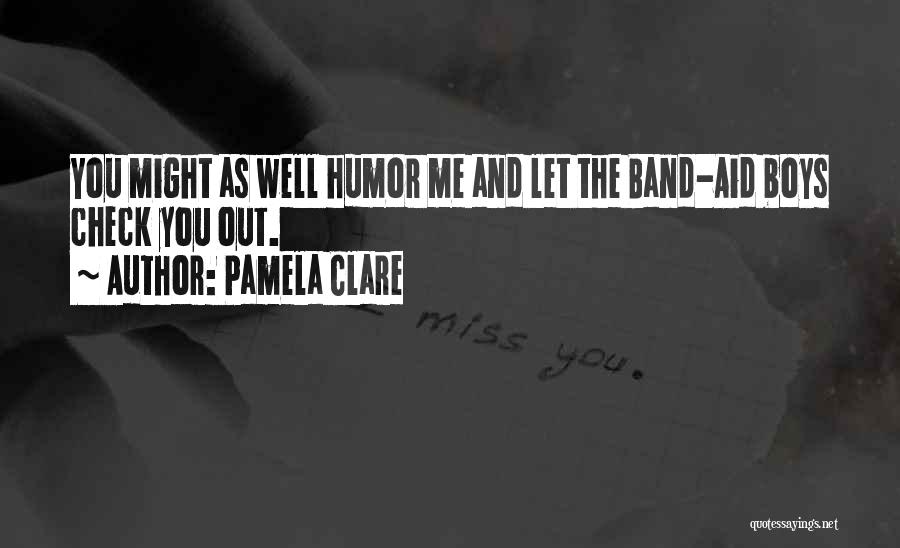 Band Aid Quotes By Pamela Clare