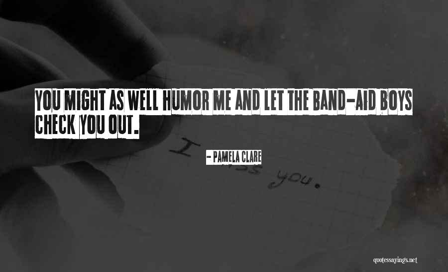 Band Aid Quotes By Pamela Clare Band Aid Quotes By Pamela Clare