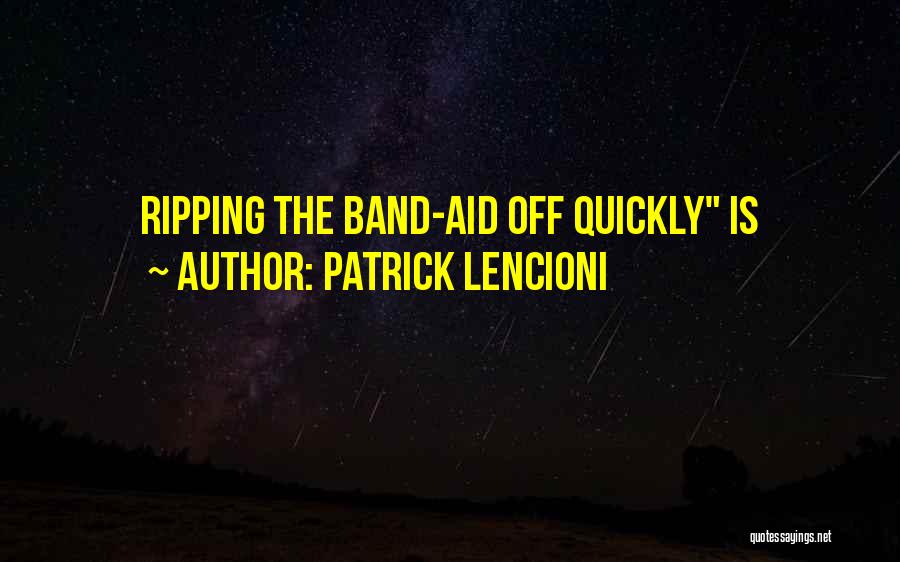 Band Aid Quotes By Patrick Lencioni