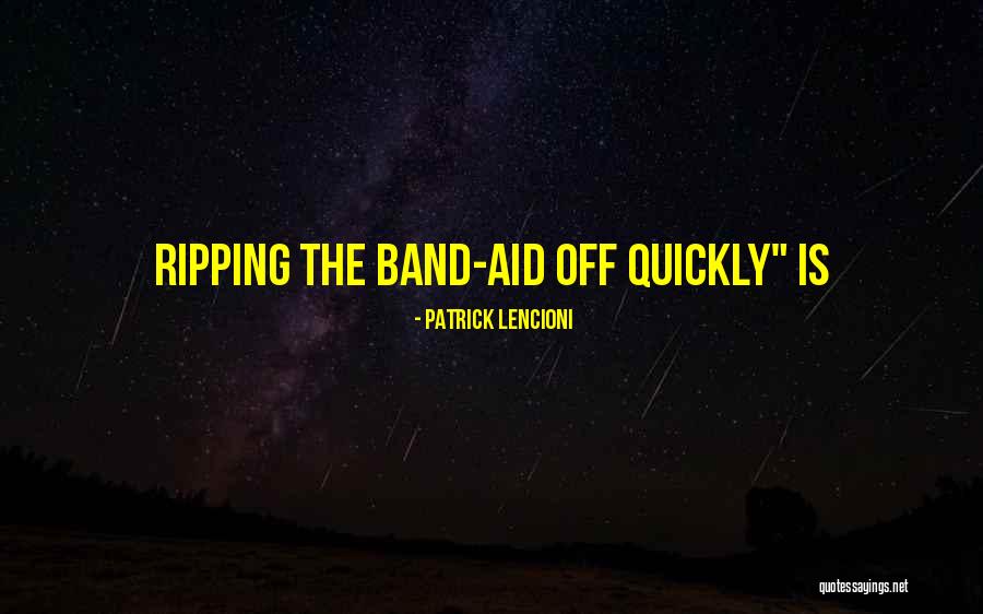 Band Aid Quotes By Patrick Lencioni