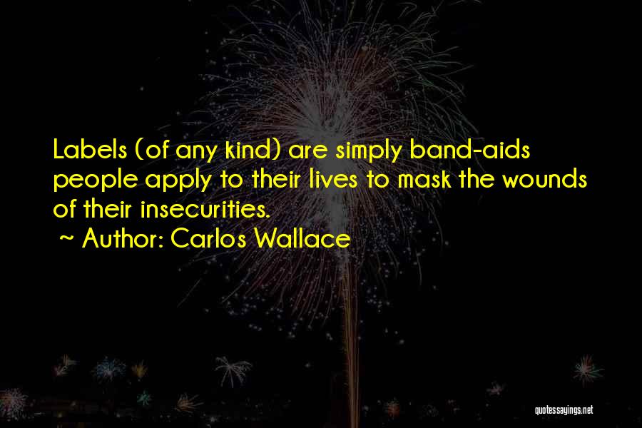 Band Aids Quotes By Carlos Wallace