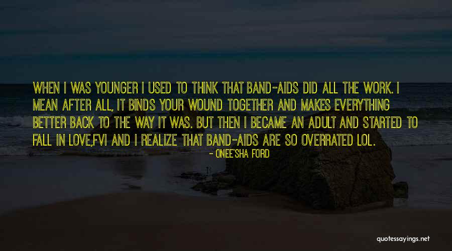 Band Aids Quotes By Onee'sha Ford