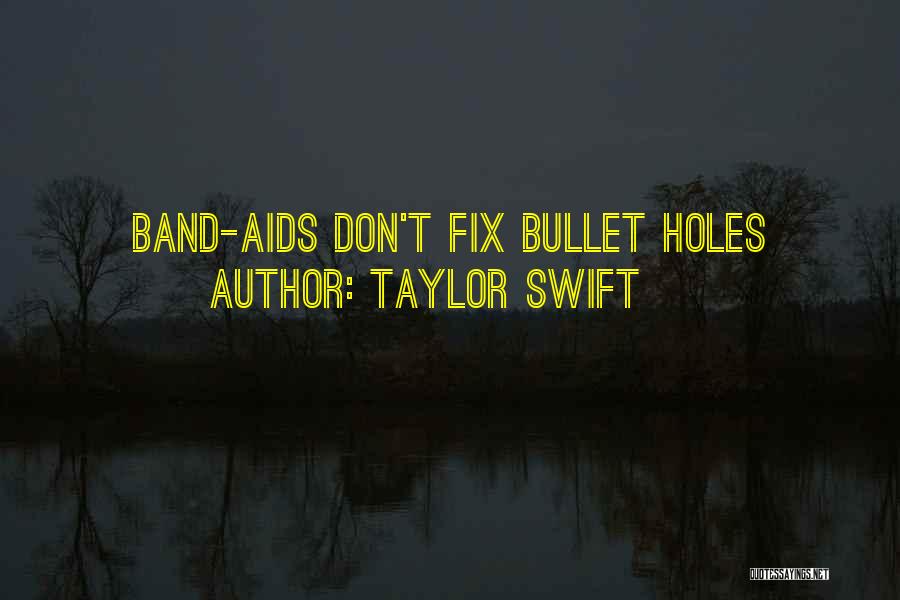 Band Aids Quotes By Taylor Swift