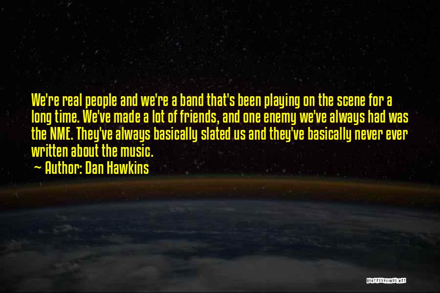 Band Friends Quotes By Dan Hawkins