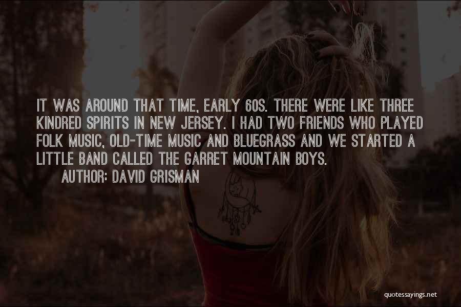Band Friends Quotes By David Grisman