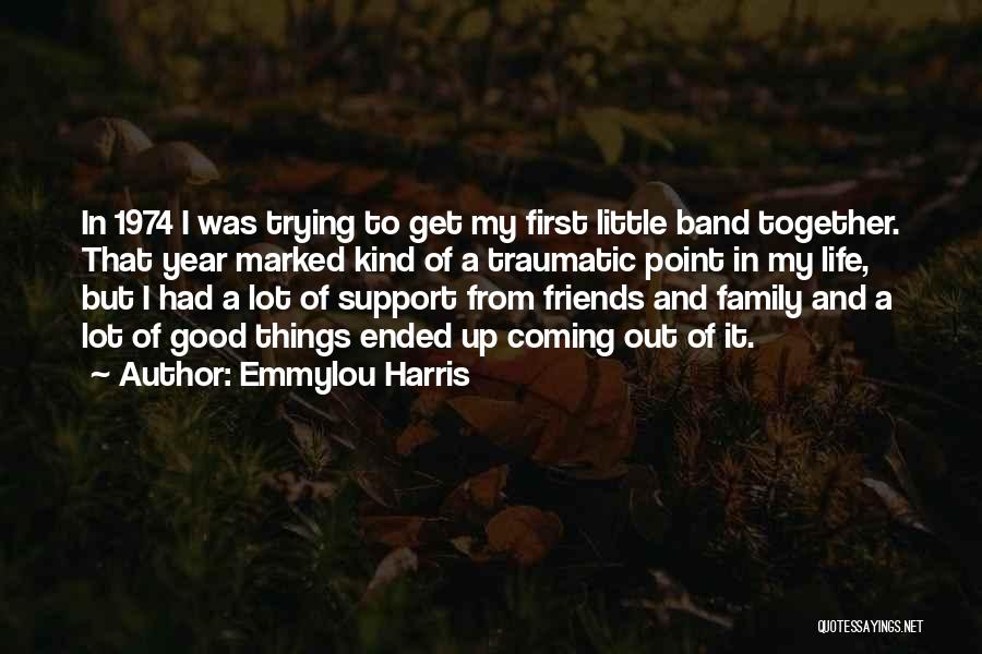 Band Friends Quotes By Emmylou Harris