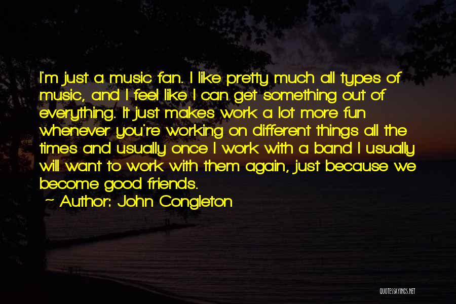 Band Friends Quotes By John Congleton