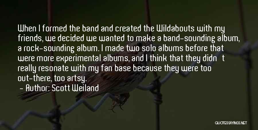 Band Friends Quotes By Scott Weiland