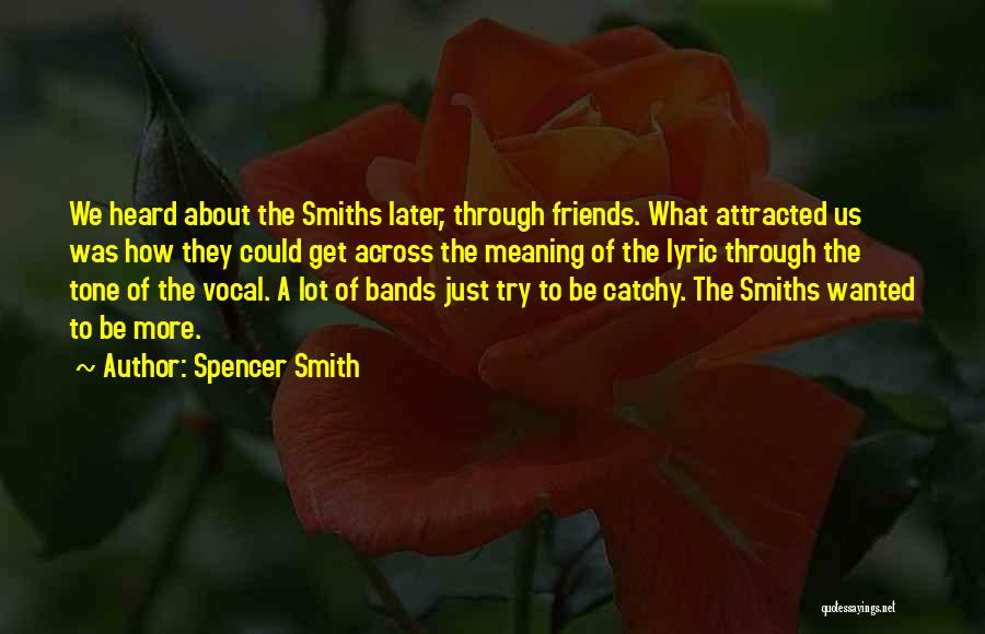 Band Friends Quotes By Spencer Smith