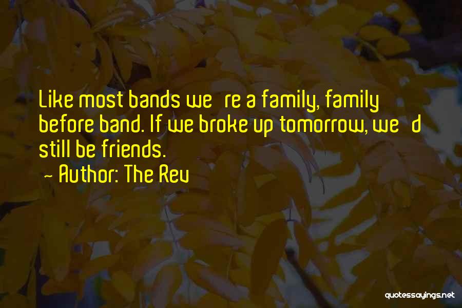 Band Friends Quotes By The Rev