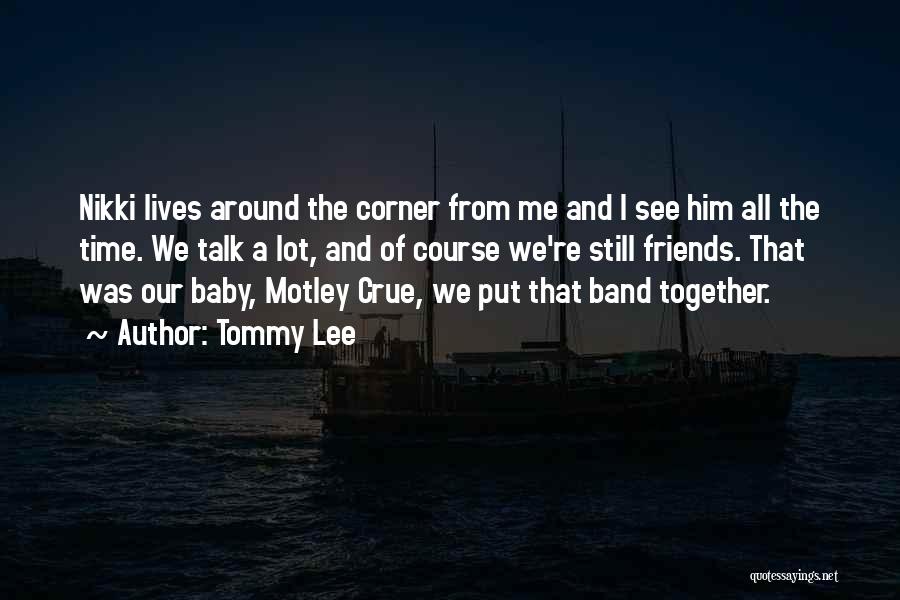 Band Friends Quotes By Tommy Lee