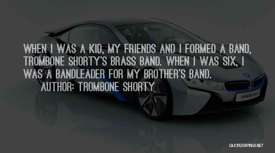 Band Friends Quotes By Trombone Shorty