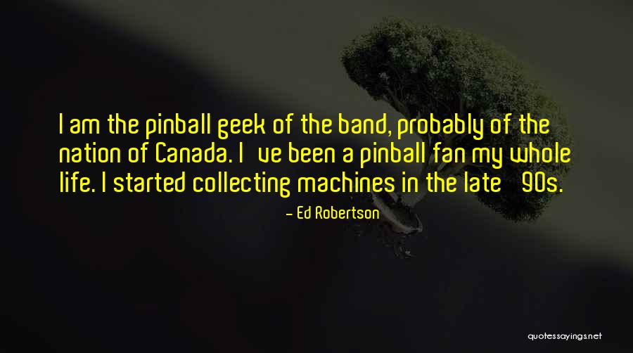 Band Geek Quotes By Ed Robertson