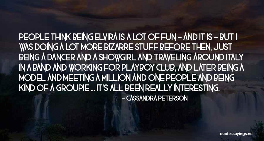 Band Groupie Quotes By Cassandra Peterson Band Groupie Quotes By Cassandra Peterson