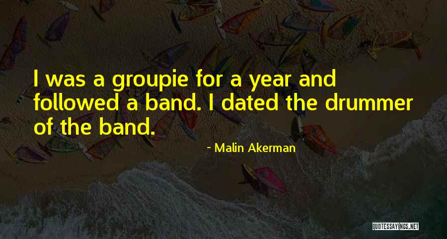 Band Groupie Quotes By Malin Akerman Band Groupie Quotes By Malin Akerman